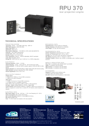 Page 2PROJECTION SYSTEM
Technology: DLP® - 1 chip DMD LVDS Chip - DDR 12°
DMD Panel resolution: 1024x768 (XGA)
Aspect Ratio (W:H) : 4:3
Optical lens:  WA 0,737:1
Rear-projector Brightness : ~700 ANSI lm (100% white field @ 8000°K)
Uniformity: > 90% ANSI measurement
Contrast ratio: 1000:1 full on/full off
Number of colors: 16,777,216 colors
Color Temperature:6500°K - 12000°K adjustable, 3500°K reachable
Lamp Type: dimmable 120 W  
Average life: 120W 6.000 hrs* (x2), 10.000 hrs* in a 100W configuration...