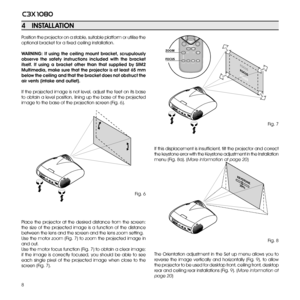 Page 88
c3X 1080
Position the projector on a stable, suitable platform or utilise the 
optional bracket for a fixed ceiling installation.
wARNiNg:  if  using  the  ceiling  mount  bracket,  scrupulously 
observe  the  safety  instructions  included  with  the  bracket 
itself. if  using  a  bracket  other  than  that  supplied  by  SiM2 
Multimedia, make sure that the projector is at least 65 mm 
below the ceiling and that the bracket does not obstruct the 
air vents (intake and outlet).
If the projected image...