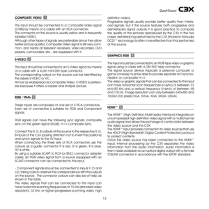 Page 13
13

definition video).
Progressive  signals  usually  provide  better  quality  than  interla-
ced  signals,  but  if  the  source  features  both  progressive  and 
deinterlaced  signal  outputs  it  is  good  practice  to  compare 
the  quality  of  the  pictures  reproduced  by  the C3X  in  the  two 
cases: deinterlacing performed by the C3X (thanks to Faroudja 
DCDi™ technology) is often more effective than that performed 
at the source.
GRAPHICS RGB
This input should be connected to an RGB-type...