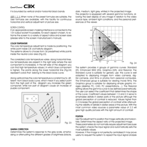 Page 18
18

it is bounded by vertical and/or horizontal black bands.
USER 1, , 3: When none of the preset formulas are suitable, the 
User  formulas  are  available,  with  the  facility  for  continuous 
horizontal and vertical adjustment of picture size.
 
ScREEN cONTROL
If an appropriate screen-masking interface is connected to the 
1V output socket it is possible, for each aspect chosen, to re-
frame the screen to a variety of aspect ratios and screen sizes 
(please refer to the screen...