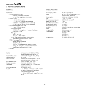 Page 28
28

ELECTRICAL
Input signals:
 • 1 COMPOSITE VIDEO (CVBS)
       
    RCA type connectors, gold-plated 
       
    1,0 V
pp / 75 Ω, negative synchronisation
 
• 1 S-VIDEO (Y/C)
            
   
4-pin mini-DIN connectors
       
   
Y: 1,0 V
pp / 75 Ω,  negative synchronisation 
     
C: 0,286 Vpp / 75 Ω, [NTSC nominal burst level] 
     
0,3 Vpp / 75 Ω [PAL, SECAM nominal burst level]
 
• 1 COMPONENTI (Y/Pr/Pb/H/V) - RGBS  
     
1 set of 4 RCA connectors
   
- Components signal   
          
     
Y:...