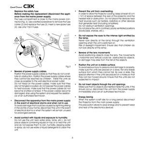 Page 6
6

 Replace the safety fuse
 Before  making  the  replacement  disconnect  the  appli-
ance from the mains power supply.
 The  fuse  compartment  is  close  to  the  mains  power  con-
nector (Fig. 3). Use a slotted screwdriver to remove the fuse 
carrier () and replace the fuse (3). Insert a new spare fuse 
(4). Use only T 5A H fuses.
Fig.3
•  Beware of power supply cables. Position the power supply cables so that they do not consti-tute an obstruction. Position the power supply cables where they...