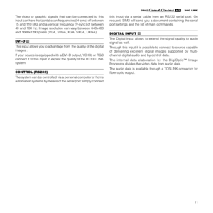 Page 1311
The video or graphic signals that can be connected to this
input can have horizontal scan frequencies (H-sync) of between
15 and 110 kHz and a vertical frequency (V-sync) of between
40 and 100 Hz. Image resolution can vary between 640x480
and 1600x1200 pixels (VGA, SVGA, XGA, SXGA, UXGA).
DVI-D 
This input allows you to advantage from  the quality of the digital
images .
If your source is equipped with a DVI-D output, YCrCb or RGB
connect it to this input to exploit the quality of the HT300 LINK...