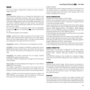 Page 2119
IMAGE
This menu features adjustments relating to picture position,
aspect ratio, etc.
ASPECT
This adjustment allows you to change the dimensions and
aspect ratio (relationship between width and height) of the
displayed image. There are five preset aspects available and
three personalised aspects (with user-settable parameters). You
can select a different aspect for each source: the selected
aspect ratio will be automatically called the next time the rela-
tive source is called.
You can also select the...