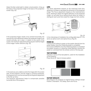 Page 2321
Adjust the feet underneath to obtain a level position, lining up
the base of the projected image to the base of the projection
screen 
(Fig. 22).
1
2CLAS
S 1 L
ASER
 PRO
DU
CT3-
Fig. 22
If the projected images needs to be centred horizontally, the
manual lens shift adjustment allows the projected image to be
moved vertically, up or down, in relation to the centre of the
screen; the maximum adjustment being equal to half the height
of the image in either direction 
(Fig. 23).
1
2CLASS 1 LASER PRODUCT3...