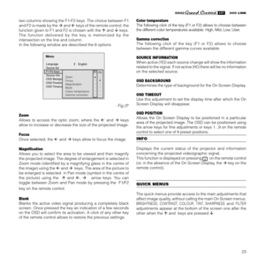 Page 2523
two columns showing the F1-F2 keys. The choice between F1
and F2 is made by the  and  keys of the remote control; the
function given to F1 and F2 is chosen with the  and  keys.
The function delivered by the key is memorized by the
intersection on the line and column.
In the following window are described the 6 options
Source list
F1/F2 keys
Source info
OSD Backgroung
OSD Position
OSD Timeout Language
Menu
English
Zoom
Focus
Magnification
Blank
Colour temperature
Gamma correction
F1 F2
Fig.27
Zoom...