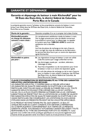 Page 2828
GARANTIE ET DÉPANNAGE
Gar_antie et dépannage du batteur_ à main KitchenAid® pour_ les 
50 États des États-Unis, le distr_ict fédér_al de Columbia, 
 
Por_to Rico et le Canada
La présente garantie couvre l’acheteur et les propriétaires sui\
vants du batteur à main   
lorsqu’il est utilisé dans les 50 États des États-Unis, le d\
istrict fédéral de Columbia,   
Porto Rico et au Canada.
Dur_ée de la gar_antie : Garantie complète d’un an à compter de la date d’achat.
KitchenAid pr_endr_a 
en char_ge les...