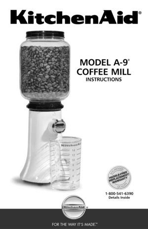 Page 1A A
MODEL A-9
COFFEE MILL
INSTRUCTIONS
FOR THE WAY IT’S MADE.™ ®
®
1-800-541-6390Details Inside 