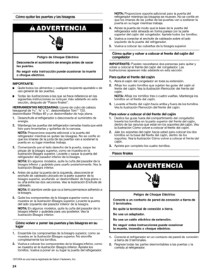 Page 2424
Cómo quitar las puertas y las bisagras
IMPORTANTE: 
■Quite todos los alimentos y cualquier recipiente ajustable o de 
uso general de las puertas.
■Todas las ilustraciones a las que se hace referencia en las 
siguientes instrucciones se incluyen más adelante en esta 
sección, después de “Pasos finales”.
HERRAMIENTAS NECESARIAS: Llaves de cubo de cabeza 
hexagonal de ⁵⁄₁₆, ³⁄₈ y ¹⁄₄, destornillador Torx
®† T20, 
destornillador Phillips #2 y un destornillador de hoja plana.
1.Desenchufe el refrigerador o...