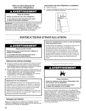 Page 3636
Mise au rebut adéquate de 
votre vieux réfrigérateur
IMPORTANT : L’emprisonnement et l’étouffement des enfants ne 
sont pas un problème du passé. Les réfrigérateurs jetés ou 
abandonnés sont encore dangereux, même s’ils sont laissés 
abandonnés pendant “quelques jours seulement”. Si vous vous 
débarrassez de votre vieux réfrigérateur, veuillez suivre les 
instructions suivantes pour aider à éviter les accidents.
Avant de jeter votre vieux réfrigérateur ou congélateur :
■Enlever les portes.
■Laisser...