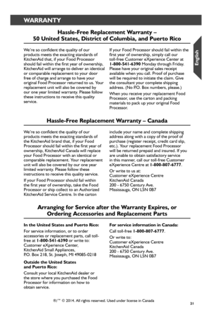 Page 2121
WARRANTY
Ar_r_anging for_ Ser_vice after_ the War_r_anty Expir_es, or_  
Or_der_ing Accessor_ies and Replacement Par_ts
In the United States and Puer_to Rico:
For service information, or to order accessories or replacement parts, call toll-free at 1-800-541-6390 or write to: Customer eXperience Center, KitchenAid Small Appliances,  P.O. Box 218, St. Joseph, MI 49085-0218
Outside the United States  and Puer_to Rico:
Consult your local KitchenAid dealer or the store where you purchased the Food...