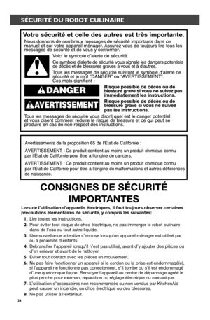 Page 2424
SÉCURITÉ DU ROBOT CULINAIRE
CONSIGNES DE SÉCURITÉ 
IMPORTANTES
Lors de l’utilisation d’appareils électriques, il faut toujours observer certaines précautions élémentaires de sécurité, y compris les suivantes:
1. Lire toutes les instructions.
2. Pour éviter tout risque de choc électrique, ne pas immerger le robot culinaire dans de l’eau ou tout autre liquide.
3. Une surveillance attentive s’impose lorsqu’un appareil ménager est utilisé par ou à proximité d’enfants.
4. Débrancher l’appareil lorsqu’il...