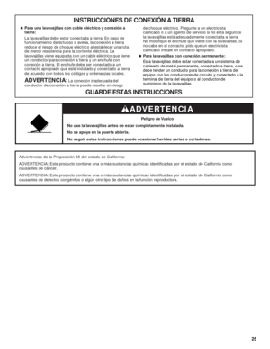 Page 2525
INSTRUCCIONES DE CONEXIÓN A TIERRA
GUARDE ESTAS INSTRUCCIONES
■
  Para una lavavajillas con cable eléctrico y conexión a 
tierra:
La lavavajillas debe estar conectada a tierra. En caso de 
funcionamiento defectuoso o avería, la conexión a tierra 
reduce el riesgo de choque eléctrico al establecer una ruta 
de menor resistencia para la corriente eléctrica. La 
lavavajillas viene equipada con un cable eléctrico que tiene 
un conductor para conexión a tierra y un enchufe con 
conexión a tierra. El...