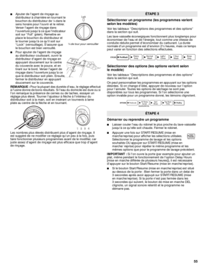 Page 5555 Sélectionner un programme (les programmes varient 
selon les modèles)
Voir les tableaux “Descriptions des programmes et des options” 
dans la section qui suit. 
Les lave-vaisselle éconergiques fonctionnent plus longtemps pour 
économiser de leau et de lénergie, tout comme une vitesse de 
conduite réduite permet déconomiser du carburant. La durée 
normale dun programme est denviron 2½ heures, mais ce temps 
peut varier en fonction des sélections effectuées.
Sélectionner des options (les options varient...