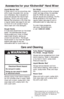 Page 1412
Accessories for your KitchenAid®Hand Mixer 
Liquid Blender Rod
A great way to mix up smoothies, diet
drink mixes, chocolate milk, ice tea,
and milkshakes. Also invaluable for
soups and sauces that require light
blending. The 8
1⁄2inch long Liquid
Blender Rod attaches to the mixer like
a regular beater (see page 8) and can
mix from 8 to 32 ounces of liquid.
Hand wash with mild detergent. 
Dough Hooks
A must-have attachment for the bread
baker! The stainless steel Dough
Hooks enable your mixer to knead...