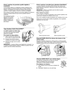 Page 4646
Panier supérieur de première qualité réglable à 
2 positions
Il est possible d’élever ou d’abaisser le panier supérieur pour 
pouvoir charger de grands articles dans le panier supérieur ou 
inférieur. Les régleurs sont situés de chaque côté du panier 
supérieur. Chaque réglage comporte 2 positions préréglées.
Pour soulever le panier, appuyer sur les deux régleurs du panier et 
soulever le panier jusqu’à ce qu’il soit en position haute et 
d’aplomb.
Pour abaisser le panier, 
appuyer sur les deux...