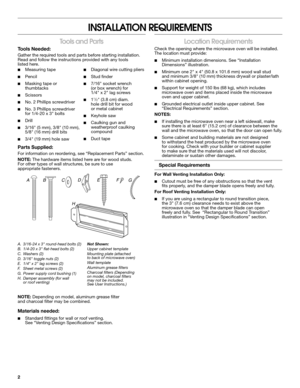 Page 22
INSTALLATION REQUIREMENTS
Tools and Parts
Tools Needed:
Gather the required tools and parts before starting installation. Read and follow the instructions provided with any tools listed here.
Parts Supplied:
For information on reordering, see “Replacement Parts” section. 
NOTE: The hardware items listed here are for wood studs. For other types of wall structures, be sure to use appropriate fasteners.
NOTE: Depending on model, aluminum grease filter and charcoal filter may be combined.
Materials...