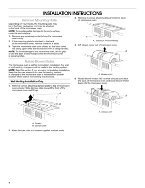 Page 44
INSTALLATION INSTRUCTIONS
Remove Mounting Plate
Depending on your model, the mounting plate may be in the foam packaging, or it may be attached to the back of the microwave oven.
NOTE: To avoid possible damage to the work surface, cover the work surface.
1. Remove any remaining contents from the microwave oven cavity.
2. If the mounting plate is attached to the back of the microwave oven, remove it and set it aside.
3. Tape the microwave oven door closed so that door does not swing open while the...