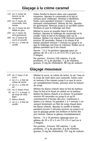 Page 12539
Glaçage à la crème caramel
125 mL (1⁄2tasse) de
beurre ou de
margarine
250 mL (1 tasse) de
cassonade, bien
tassée
50 mL (
1⁄4tasse) de lait
faible en gras
250 mL (1 tasse) de
mini-guimauves
500 mL (2 tasses) de
sucre en poudre
2 mL (
1⁄2c. à thé) de
vanille
Faites fondre le beurre dans une casserole
moyenne. Ajoutez la cassonade et le lait et
remuez pour mélanger. Amenez à ébullition.
Faites cuire pendant environ 1 minute en
remuant constamment. Retirez du feu. Ajoutez
les guimauves. Remuez jusqu’à ce...