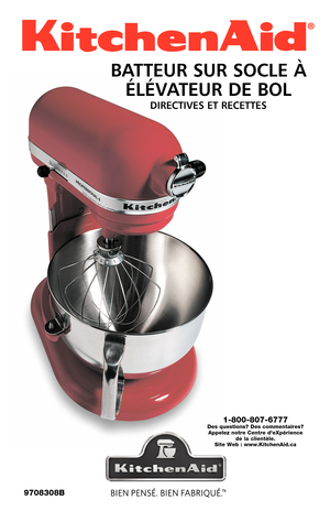 Page 85BATTEUR SUR SOCLE À
ÉLÉVATEUR DE BOL
DIRECTIVES ET RECETTES
1-800-807-6777Des questions? Des commentaires?
Appelez notre Centre deXpérience
de la clientèle.
Site Web : www.KitchenAid.ca
9708308B 