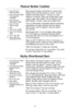 Page 4442
Peanut Butter Cookies
1⁄2cup (125 mL)
peanut butter
1⁄2cup (125 mL) butter
or margarine,
softened
1⁄2cup (125 mL)
granulated sugar
1⁄2cup (125 mL)
brown sugar
1 egg
1⁄2tsp (2 mL) vanilla1⁄2tsp (2 mL) baking
soda
1⁄4tsp (1 mL) salt
11⁄4cups (300 mL) 
all-purpose flour
Place peanut butter and butter in mixer bowl.
Attach bowl and flat beater to mixer. Turn to
Speed 6 and beat about 1 minute, or until
mixture is smooth. Stop and scrape bowl. Add
sugars, egg, and vanilla. Turn to Speed 4 and
beat about 1...