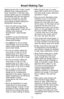 Page 5654
Bread Making Tips
Making bread with a mixer is quite
different from making bread by
hand. Therefore, it will take some
practice before you are completely
comfortable with the new process.
For your convenience, we offer
these tips to help you become
accustomed to bread making the
KitchenAid
®brand way.
• Start out with an easy recipe,
such as Basic White Bread, see
“Basic White Bread,” until you are
familiar with using the
PowerKnead™ Spiral Dough
Hook.
• ALWAYS use the PowerKnead™
Spiral Dough Hook to...