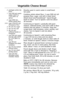 Page 6563
Vegetable Cheese Bread
2 packages active dry
yeast
1 cup (250 mL) warm
water (105°F to
115°F [40°C to
46°C])
2 cups (500 mL)
whole wheat flour
3-3
1⁄2cups (750-875 mL)
all-purpose flour
2 tbs (25 mL) sugar
2 tsp (10 mL) salt
2 tbs (25 mL)
softened butter or
margarine
1 cup (250 mL) warm
low-fat milk (105°F
to 115°F [40°C to
46°C])
1⁄4cup (50 mL)
chopped sun-dried
tomatoes
2 tsp (10 mL) instant
minced onion
2 tsp (10 mL) dried
parsley leaves
1⁄2cup (125 mL)
shredded sharp
Cheddar cheese
Dissolve yeast...