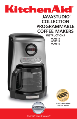 Page 11 1
JAVASTUDIO™
COLLECTION
PROGRAMMABLE
COFFEE MAKERS
INSTRUCTIONS 
KCM511
KCM514
KCM515
FOR THE WAY IT’S MADE.™
®
1-800-541-6390Details Inside 