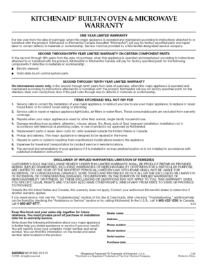 Page 20  
KITCHENAID®BUILT-INOVEN&MICROWAVE 
WARRANTY 
ONEYEARLIMITEDWARRANTY 
Foroneyearfromthedateofpurchase,whenthismajorapplianceisoperatedandmaintainedaccordingtoinstructionsattachedtoor 
furnishedwiththeproduct,KitchenAidorKitchenAidCanada(hereafterKitchenAid)willpayforfactoryspecifiedpartsandrepair 
labortocorrectdefectsinmaterialsorworkmanship.ServicemustbeprovidedbyaKitchenAiddesignatedservicecompany. 
SECONDTHROUGHFIFTHYEARLIMITEDWARRANTYONCERTAINCOMPONENTPARTS...