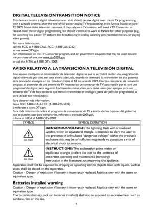 Page 31
DIGITAL TELEVISION TRANSITION NOTICE
This device contains a digital television tuner, so it should receive digital over the air TV programming, 
with a suitable antenna, after the end of full-power analog TV broadcasting in the United States on June 
12, 2009. Some older television receivers, if they rely on a TV antenna, will need a TV Converter to 
receive over the air digital programming, but should continue to work as before for other purposes (e.g., 
for watching low-power TV stations still...