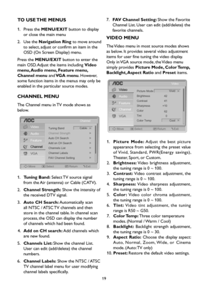 Page 2119
TO USE THE MENUS
1.    Press the MENU/EXIT button to display 
or close the main menu
2.    Use the Navigation Ring to move around 
to select, adjust or confirm an item in the 
OSD (On Screen Display) menu.
Press the MENU/EXIT button to enter the 
main OSD. Adjust the items including Video 
menu, Audio menu, Feature menu, 
Channel menu and VGA menu. However, 
some function items in the menus may only be 
enabled in the particular source modes.
CHANNEL MENU
The Channel menu in TV mode shows as 
below....