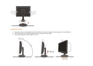 Page 4 
Adjusting Viewing Angle
 
· 
For optimal viewing it is recommended to look at th e full face of the monitor, then adjust the monitors angle to your own preference.  
· 
Hold the stand so you do not topple the monitor whe n you change the monitors angle.  
· 
You are able to adjust the monitors angle from -5° to 15°.  
 
   