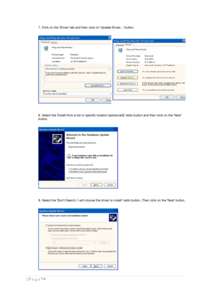 Page 18١٨  | Page  
 
7. Click on the Driver tab and then click on Update Driver... button.  
 
8. Select the Install from a list or specific location [advanced] radio button and then click on the Next 
button.  
  
 
9. Select the Dont Search. I will choose the driver to install radio button. Then click on the Next button.  
  
 