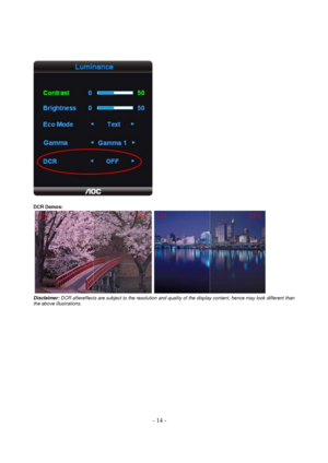 Page 14 - 14 - 
 
  
DCR Demos: 
 
Disclaimer: DCR aftereffects are subject to the resolution and quality of the display content, hence may look different than 
the above illustrations.  
 
 
 
 
 
 