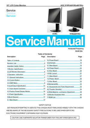 Page 119 LCD Color Monitor                                      AOC 919Pz&919Sz&919Vz 
 
Service 
Service 
Service
                                                              
 
 
                                                                                          
 
919Pz               919Sz&919Vz 
         
                       
                           
 
Horizontal Frequency 
                                                                                     30-80 KHz 
Table of Contents...