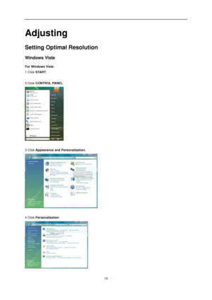 Page 15 
 15 
Adjusting 
Setting Optimal Resolution 
Windows Vista  
For Windows Vista: 
1 Click START.  
 
2 Click CONTROL PANEL. 
 
 
3 Click Appearance and Personalization. 
 
 
4 Click Personalization  
 
 
 