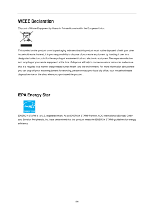 Page 56 
 56 
WEEE Declaration 
Disposal of Waste Equipment by Users in Private Household in the European Union.  
  
This symbol on the product or on its packaging indicates that this product must not be disposed of with your other 
household waste.Instead, it is your responsibility to dispose of your waste equipment by handing it over to a 
designated collection point for the recycling of waste electrical and electronic equipment.The separate collection 
and recycling of your waste equipment at the time of...