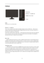 Page 19 
 19 
Hotkeys 
 
Power 
Press to turn on or turn off the monitor. 
 
 
Source (4 : 3  or wide)/ Up   
Press key to change the screen aspect ratio between standard 4:3 format or Wide format.   When the input 
resolution is wide format, the aspect ratio hotkey is disabled. When the main menu or sub-menu is active, the 
key functions as to select up or increase value.  
Source hot key : When the OSD is closed, press button will be Source hot key function (Only for the models with 
dual or more inputs)...