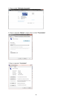 Page 43 43 
5. Clique no botão “Definições Avançadas”.  
 
 
6. Clique no separador “Monitor” e depois clique no botão “Propriedades”. 
 
 
7.Clique no separador “Controlador”.  
 
 