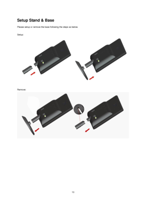 Page 10 10 
Setup Stand & Base 
Please setup or remove the base following the steps as below. 
 
Setup: 
 
 
Remove: 
 
 