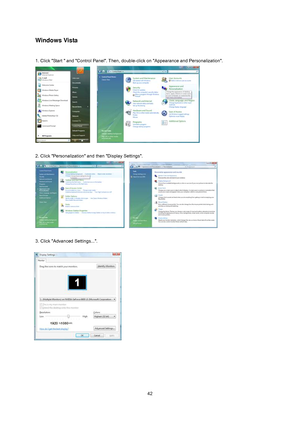 Page 42
 42
Windows Vista 
 
1. Click Start  and Control Panel. Then, double-click on Appearance and Personalization. 
    
  
2. Click Personalization and then Display Settings. 
   
 
3. Click Advanced Settings.... 
 
 