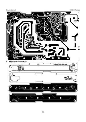 Page 39Service Manual                                                                             AOCe941series 
39 
 
8.3 KeyBoard ---715G4007 
 
 
 
 
 
 