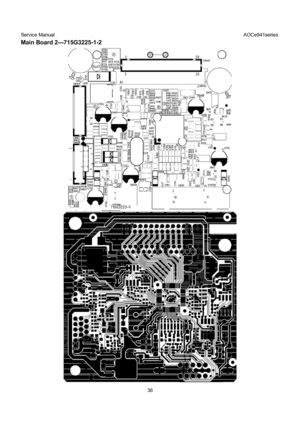 Page 36Service Manual                                                                             AOCe941series 
36 
Main Board 2---715G3225-1-2 
 
 
 