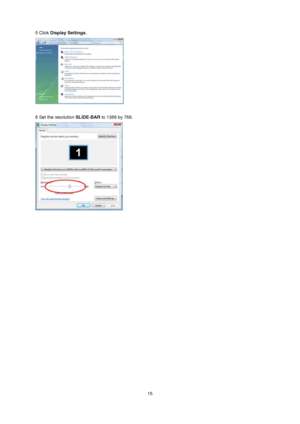 Page 15
 15
5 Click 
Display Settings.   
 
 
6 Set the resolution  SLIDE-BAR to 1366 by 768.   
 
 