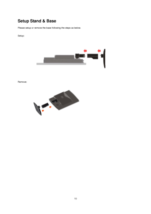 Page 10
 10
Setup Stand & Base 
Please setup or remove the base following the steps as below. 
 
Setup: 
 
Remove: 
 
 