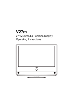 Page 1
 
 
 
 
 
 
 Operating Instructions 
 
V27m 
27” Multimedia Function Display 
 
 
 