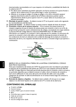 Page 62
Spanish

Spanish

5

Spanish

Spanish

internacionales recomendados en lo que respecta a la inclinación y estabilidad del diseño de 
la cubierta de la TV.
No afecte estos estándares de diseño aplicando una fuerza excesiva en la parte frontal o  ●
superior de la cubierta de la TV, que podría llegar a volcar el producto.
Además, no se ponga en peligro ni ponga en peligro a los niños colocando equipos/ ●
juguetes electrónicos sobre la cubierta de la TV. Estos elementos podrían caerse 
repentinamente desde...