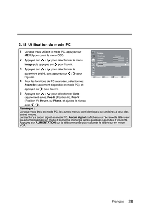 Page 114English
3.18 Utilisation du mode PC
1Lorsque vous utilisez le mode PC, appuyez sur 
MENU pour ouvrir le menu OSD.
2Appuyez sur   /   pour sélectionner le menu 
Image puis appuyez sur   pour l’ouvrir.
3Appuyez sur   /   pour sélectionner le 
paramètre désiré, puis appuyez sur   /   pour 
l’ajuster.
4Pour les fonctions de PC avancées, sélectionnez 
Avancée (seulement disponible en mode PC), et 
appuyez sur   pour l’ouvrir.
5Appuyez sur   /   pour sélectionner  Auto
(ajustement auto),  Pos-H (Position H),...