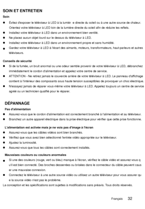 Page 118SOIN ET ENTRETIEN 
Soin
  Évitez dexposer le téléviseur à LED à la lumièr e directe du soleil ou à une autre source de chaleur.Orientez votre téléviseur à LED loin de la lumière directe du soleil afin de réduire les reflets. 
  Installez votre téléviseur à LED dans un environnement bien ventilé. 
  Ne placez aucun objet lourd sur le dessus du téléviseur à LED. 
  Installez votre téléviseur à LED dans un environnement propre et sans humidité. 
  Gardez votre téléviseur à LED à lécart des aimants, moteurs,...