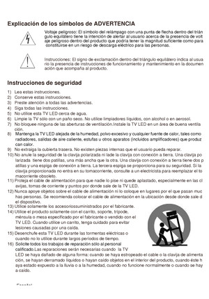 Page 41Explicación de los símbolos de ADVERTENCIA 
Voltaje peligroso: El símbolo del relámpago con una punta de flecha dentro del trián
gulo equilátero tiene la intención de alertar al usuario acerca de la presencia de volt
aje peligroso dentro del producto que podría tener la magnitud suficiente como para
 constituirse en un riesgo de descarga eléctrico para las personas.
Instrucciones: El signo de exclamación dentro del triángulo equilátero indica al usua
rio la presencia de instrucciones de funcionamiento y...